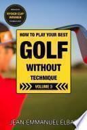 Golf without Technique - Volume 3