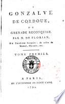 Gonzalve de Cordoue, ou Grenade reconquise, par m. de Florian, de l'académie françoise, ... Tome premier [-troisieme]