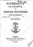 Gonzalve de Cordoue, ou Grenade reconquise. [With plates.]