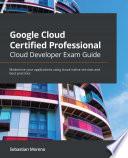 Google Cloud Certified Professional Cloud Developer Exam Guide