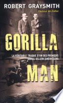 Gorilla Man. La véritable traque d'un des premiers serial killers américains