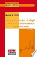Graham W. Astley - Stratégie collective : écologie sociale des environnements organisationnels