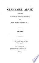 Grammaire Arabe composée d'après les sources primitives par Le P. Donat Vernier