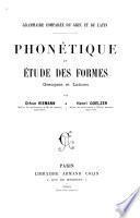 Grammaire comparée du grec et du latin: Phonétique et etude des formes grecques et latines