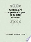 Grammaire compare?e du grec et du latin
