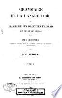 Grammaire de la langue d'oil ou grammaire des dialectes français aux douzième et treizième siècles, suivie d'un glossaire