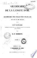 Grammaire de la langue d'oil, ou, Grammaire des dialectes francais aux XIIe et XIIIe siecles suivie d'un glossaire