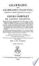 Grammaire des grammaires italiennes, élémentaire, raisonnée, méthodique et analytique, ou Cours complet de langue italienne
