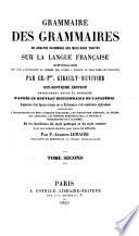 Grammaire des grammaires, ou, analyse raisonée des meilleurs traités sur la langue française