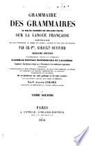 Grammaire des grammaires ou analyse raisonnée des meilleurs traités sur la Langue française...