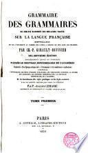 Grammaire des Grammaires ou analyse raisonnée des meilleurs traités sur la langue française