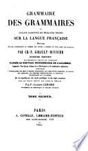Grammaire des Grammaires, ou analyse raisonnée des meilleurs traités sur la langue Françoise, etc