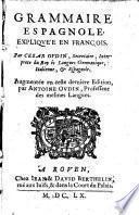 Grammaire espagnole, expliquee en francois. Augmentee en ceste 3. ed. par Antoine Oudin