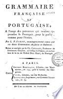 Grammaire française et portugaise, à l'usage des personnes qui veulent apprendre le portugais, pour le parler, comme pour l'écrire