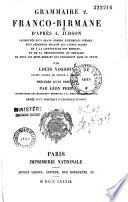 Grammaire franco-birmane, d'après A. Judson, augmentée d'un grand nombre d'exemples inédits, d'un appendice relatif aux livres sacrés et à la littérature des Birmans et de la prononciation en français de tous les mots birmans qui paraissent dans le texte, par Louis Vossion,...