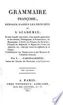 Grammaire francoise, redigee d'apres les principes de l'Academie (etc.)