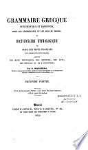 Grammaire grecque systématique et raisonnée, pour les commerçants et les gens du monde, et Dictionnaire étymologique de tous les mots français qui viennent du grec ancien, surtout des mots techniques des sciences, des arts, des métiers et de l'industrie