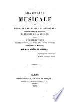 Grammaire musicale ou Methode analytique et raisonnee pour apprendre et enseigner la lecture de la musique suivie d'observations sur les erreurs, prejuges et fausses opinions concernant la musique