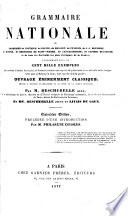 Grammaire nationale; ou, Grammaire de Voltaire, de Racine, de Bossuet, de Fénelon, de J.-J. Rousseau, de Buffon, de Bernardin de Saint-Pierre, de Chateaubriand, de Casimir Delavigne et de tous les écrivains les plus distingués de la France
