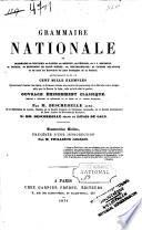 Grammaire nationale, ou: Grammaire de Voltaire, de Racine, de Bossuet, ... et tous les écrivains les plus distingués de la France; renfermant plus de cent mille exemples