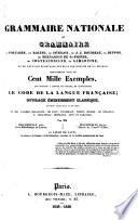 Grammaire nationale, ou grammaire de Voltaire, de Racine, de Fénélon ... et de tous les écrivains les plus distingués de la France; renfermant plus de cent mille exemples, qui servent à fonder les règles, et constituent le code de la langue française. Par MM. Bescherelle aîné, Bescherelle jeune, et Litais de Gaux