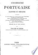 Grammaire portugaise raisonnée et simplifiée contenant un traité complet sur la prononciation et sur l'orthographe