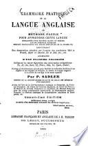 Grammaire Pratique de la Langue Anglaise ou Méthode facile pour apprendre cette langue ...