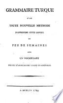 Grammaire turque d'une toute nouvelle methode d'apprendre cette langue en peu de semaines, (etc.)