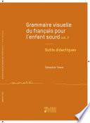 Grammaire visuelle du français pour l'enfant sourd vol. 3