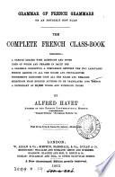 Grammar of French grammars on an entirely new plan. The complete French class-book. New, stereotyped ed., improved