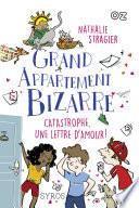 Grand Appartement Bizarre, tome 4 : Catastrophe, une lettre d'amour !