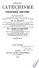 Grand catéchisme de la persévérance chrétienne, ou Explication philosophique, apologétique, historique... de la religion