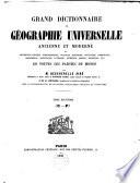 Grand dictionnaire de géographie universelle ancienne et moderne ou description physique, ethnographique, politique, historique, statistique, commerciale, industrielle, scientifique, littéraire, artistique, morale, religieuse, etc., de toutes les parties du monde