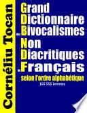 Grand Dictionnaire des Bivocalismes Non Diacritiques du Français selon l'ordre alphabétique