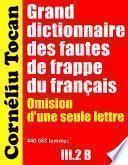Grand dictionnaire des fautes de frappe du français. Omission d’une seule lettre – III.2 B