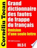 Grand dictionnaire des fautes de frappe du français. Omission d’une seule lettre – III.5 E