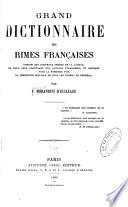Grand dictionnaire des rimes françaises, enrichi des nouveaux termes de la langue, de tous ceaux provenant des langues étrangères, et donnant pour la première fois la définition spéciale de tous les termes en général
