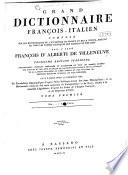 Grand dictionnaire français-italien composé sur les dictionnaires de l'Académie de France et de la Crusca ...