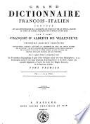Grand dictionnaire françois-italien composé sur les dictionnaires de l'Accadémie de France et de la Crusca, enrichi de tous les termes tecniques des sciences et des arts par l'abbé François d'Alberti de Villeneuve