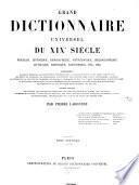 Grand dictionnaire universel du 19. siecle francais, historique ... comprenant: la langue francaise; la prononciation ...