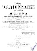 Grand dictionnaire universel du XIXe siècle français, historique, géographique, mythologique, bibliographique, littéraire, artistique, scientifique, etc. etc. ...