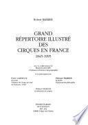Grand répertoire illustré des cirques en France, 1845-1995