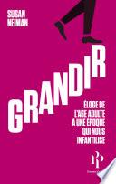 Grandir - Éloge de l'âge adulte à une époque qui nous infantilise