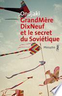 GrandMèreDixNeuf et le secret du Soviétique