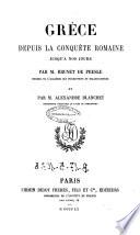 Grèce depuis la conquète romaine jusqu'a nos jours par m. Brunet de Presle et par m. Alexandre Blanchet