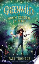 Greenwild, tome 01 : Le monde derrière la porte