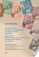 Greetings from the Austrian-Hungarian Monarchy, the Ethiopian Empire and Beyond / Grüße aus der Österreichisch-Ungarischen Monarchie, dem Kaiserreich Äthiopien und Anderswo