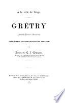 Grétry (André-Ernest-Modeste) célèbre compositeur belge