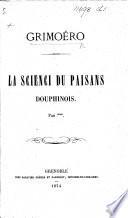 Grimoéro. La Science du paisans Dauphinois [in verse]. Par ***.