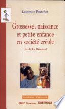 Grossesse, naissance et petite enfance en société créole